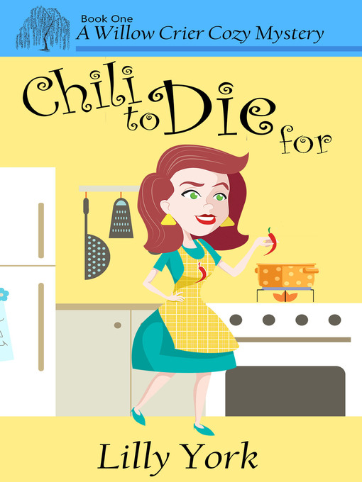 Title details for Chili to Die For (A Willow Crier Cozy Mystery Book 1) by Lilly York - Available